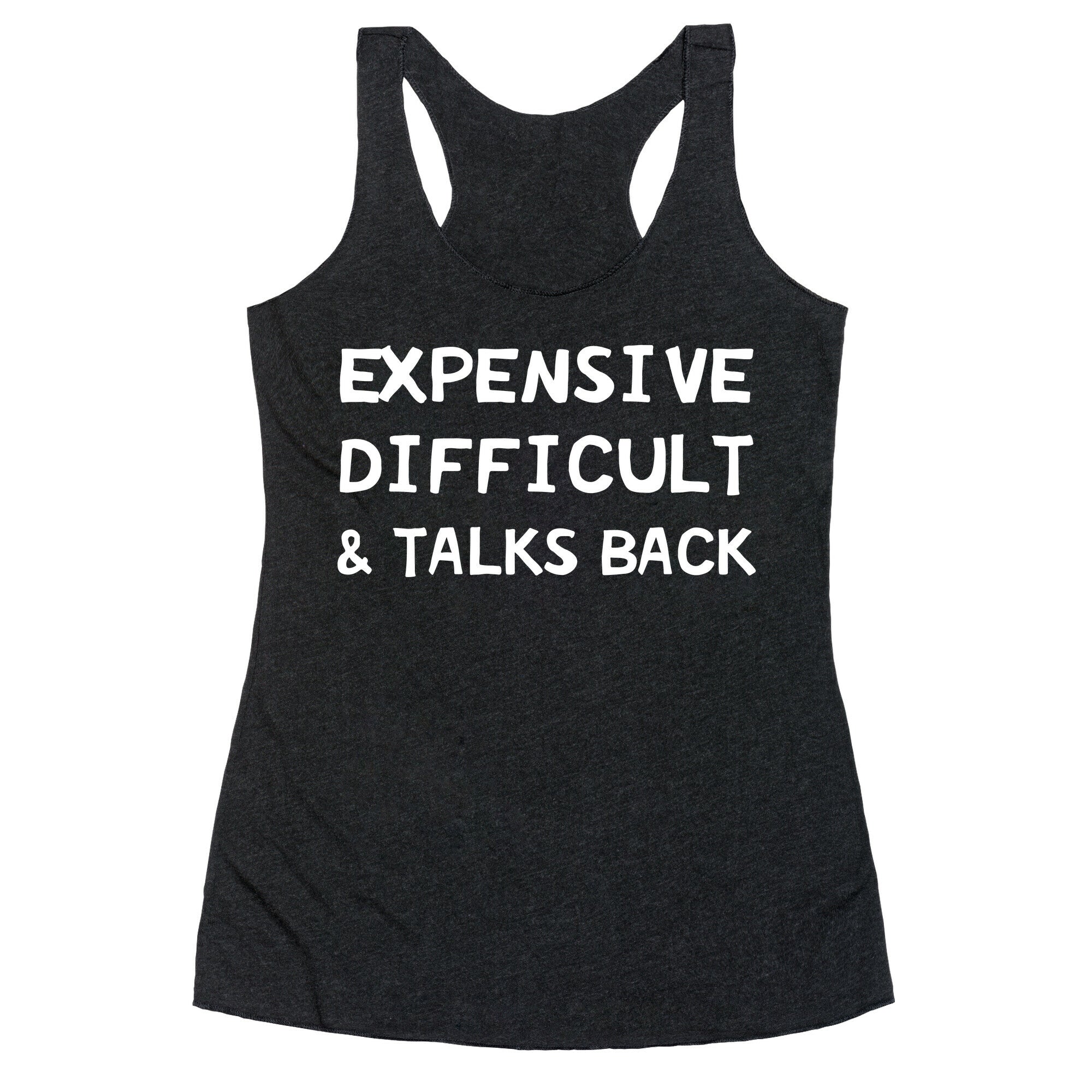 Expensive Difficult & Talks Back Racerback Tank